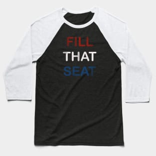 Fill That Seat Baseball T-Shirt